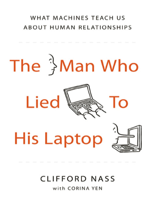 Title details for The Man Who Lied to His Laptop by Clifford Nass - Available